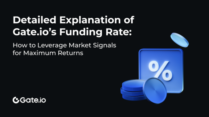 How to Leverage Market Signals for Maximum Returns Detailed Explanation of Gate.io’s Funding Rate: How to Leverage Market Signals for Maximum Returns