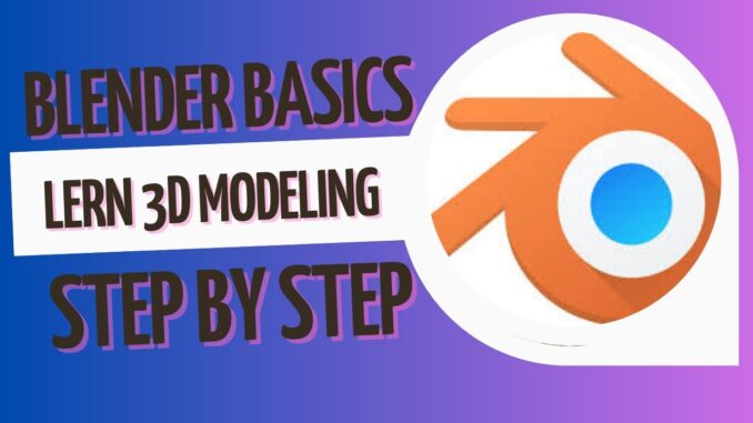 Blender Basics for Beginners   Learn 3D Modeling Step by Step   OMANJITH AI Labs