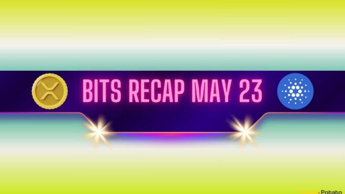 Important Ripple (XRP) Developments, Cardano's (ADA) Bull Run Potential, and Important Ripple (XRP) Developments, Cardano's (ADA) Bull Run Potential, and More: Bits Recap May 23