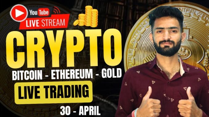 Live Crypto and forex Trading | Bitcoin Live Trading | Gold Live Trading | 01 MAY 2025 🤑