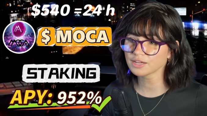 2025 Crypto Project Guide: 952% ROI Through MOCA Staking & Farming in the Bull Market🔥