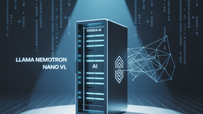 NVIDIA AI Releases Llama Nemotron Nano VL: A Compact Vision-Language NVIDIA AI Releases Llama Nemotron Nano VL: A Compact Vision-Language Model Optimized for Document Understanding