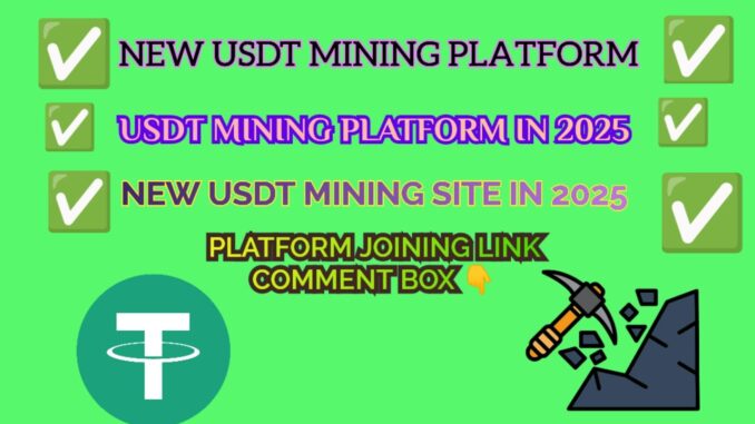 New Usdt earning platform Crypto mining platform in 2025 Daily wridrawal 1.5 Usdt instant earning