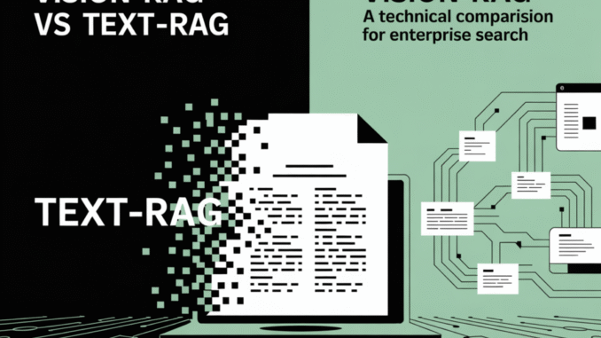 Vision-RAG vs Text-RAG: A Technical Comparison for Enterprise Search Vision-RAG vs Text-RAG: A Technical Comparison for Enterprise Search